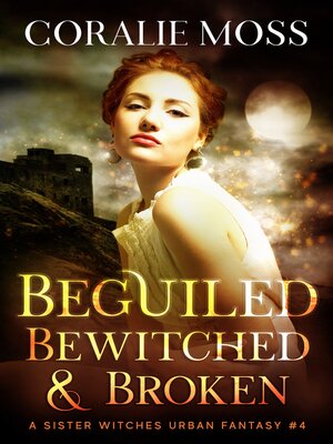 cover image of Beguiled, Bewitched, & Broken